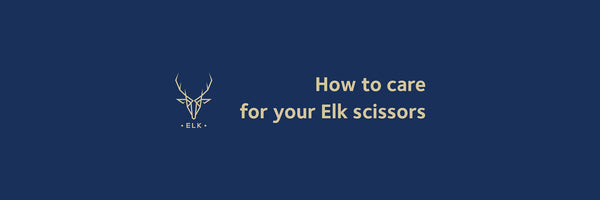 How to care for your Elk Scissors